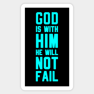 GOD IS WITH HIM HE WILL NOT FAIL Sticker